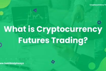 Featured image of What is Cryptocurrency Futures Trading by habibi alpha