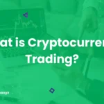 featured image of what is Cryptocurrency Trading in general